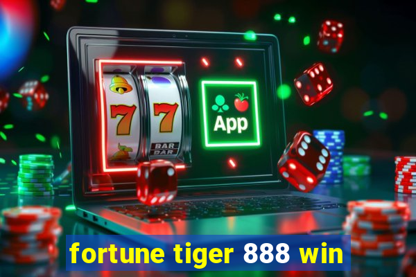 fortune tiger 888 win